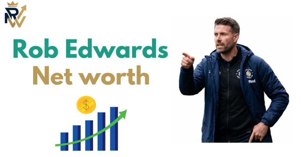 Rob Edwards Net Worth 2026: Football Manager Salary, Career & Bio rob edwards net worth